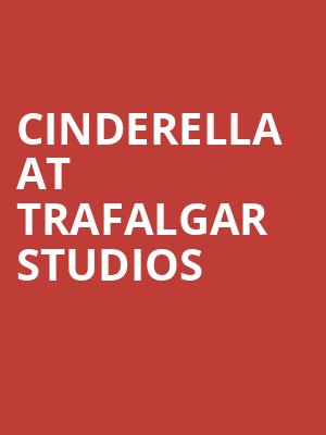 Cinderella at Trafalgar Studios at Trafalgar Studios 1